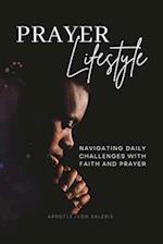 Prayer Lifestyle: Navigating Daily Challenges with Faith and Prayer 