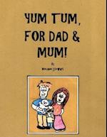 Yum Tum, for Dad and Mum!