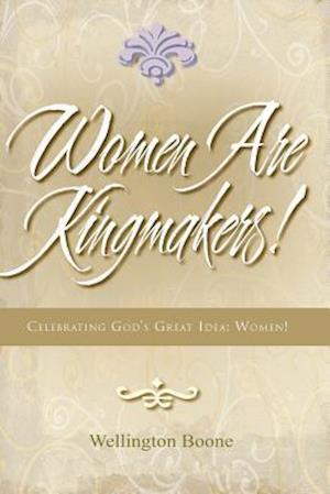 Women Are Kingmakers!