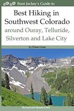 Best Hiking in Southwest Colorado around Ouray, Telluride, Silverton and Lake City: 2nd Edition - Revised and Expanded 2019 