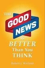 The Good News Is Better Than You Think 