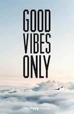 Good Vibes Only