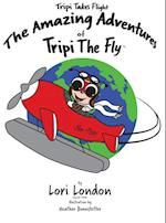 Tripi Takes Flight : The Amazing Adventures Of Tripi The Fly 