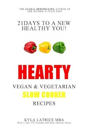 21 Days to a New Healthy You!  Hearty Vegan & Vegetarian Slow Cooker Recipes