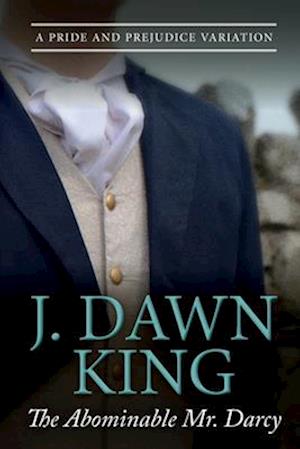 The Abominable Mr. Darcy: A Pride and Prejudice Variation