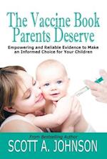 The Vaccine Book Parents Deserve: Empowering and Reliable Evidence to Make an Informed Choice for Your Children 