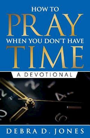 How to Pray When You Don't Have Time