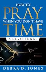 How to Pray When You Don't Have Time
