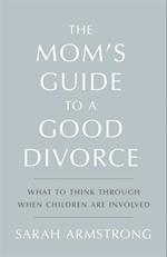 Mom's Guide to a Good Divorce