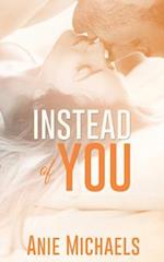 Instead of You