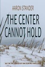 The Center Cannot Hold