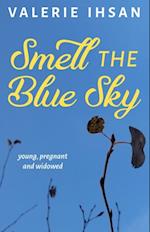 Smell the Blue Sky : Young, pregnant, and widowed
