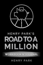 Henry Park's Road to a Million: Workbook & Journal 