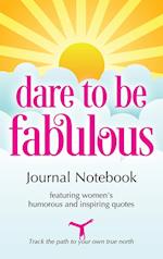 Dare to be Fabulous Journal Notebook