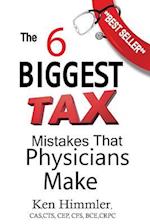 The Six Biggest Tax Mistakes That Physicians Make