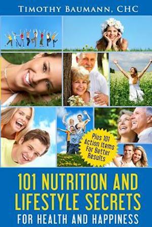 101 Nutrition and Lifestyle Secrets for Health and Happiness