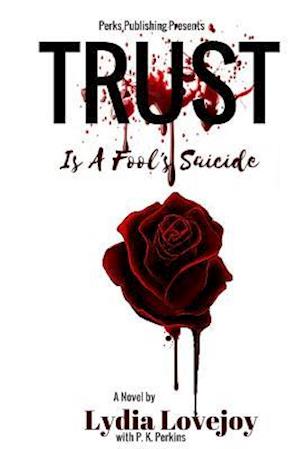 Trust Is a Fool's Suicide