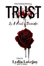 Trust Is a Fool's Suicide