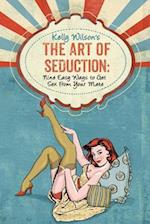 Kelly Wilson's the Art of Seduction