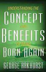 Understanding the Concepts and Benefit of Being Born Again