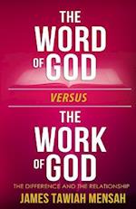 The Word of God Vs the Work of God