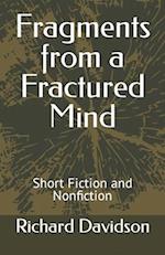 Fragments from a Fractured Mind: Short Fiction and Nonfiction 