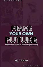 Frame Your Own Future