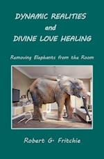 Dynamic Realities and Divine Love Healing