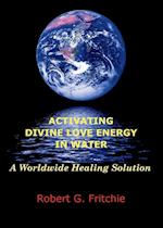 ACTIVATING DIVINE LOVE ENERGY IN WATER