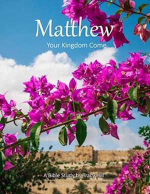 Matthew: Your Kingdom Come