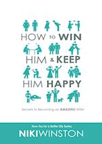 How to Win Him and Keep Him Happy
