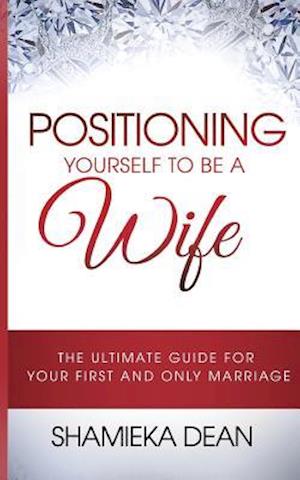 Positioning Yourself to Be a Wife