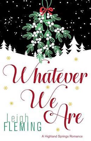 Whatever We Are: A Highland Springs Romance