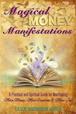 Magical Money Manifestations: A Practical and Spiritual Guide for Manifesting More Money, Freedom and Joy 