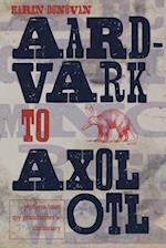Aard-Vark to Axolotl