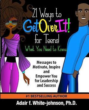 21 Ways to Get Over It for Teens! What You Need to Know!