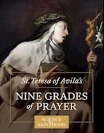 St. Teresa of Avila's Nine Grades of Prayer 