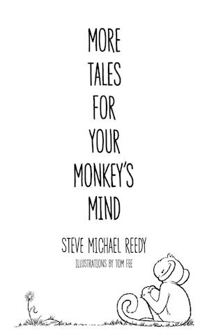 More Tales For Your Monkey's Mind