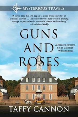 Guns and Roses: A Modern Mystery Set in Colonial Williamsburg