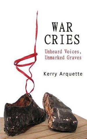 War Cries: Unheard Voices, Unmarked Graves