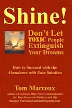 Shine! Don't Let Toxic People Extinguish Your Dreams