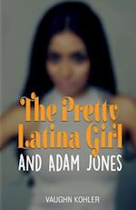 The Pretty Latina Girl and Adam Jones
