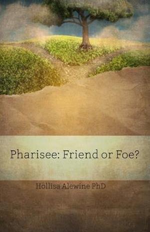 Pharisee: Friend or Foe?