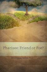 Pharisee: Friend or Foe? 