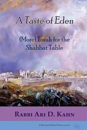 A Taste of Eden: (More) Torah for the Shabbat Table