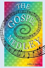 The Gospel Medley: Every Word of Jesus in One Wtory 