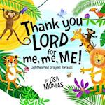 Thank You Lord! for Me, Me, Me!