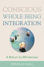 Conscious Whole Being Integration