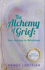 Alchemy of Grief : Your Journey to Wholeness