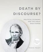 Death by Discourse?: Political Economy and the Great Irish Famine